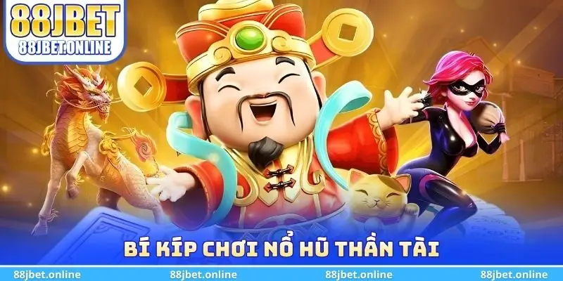 Bí kíp chơi nổ hũ thần tài