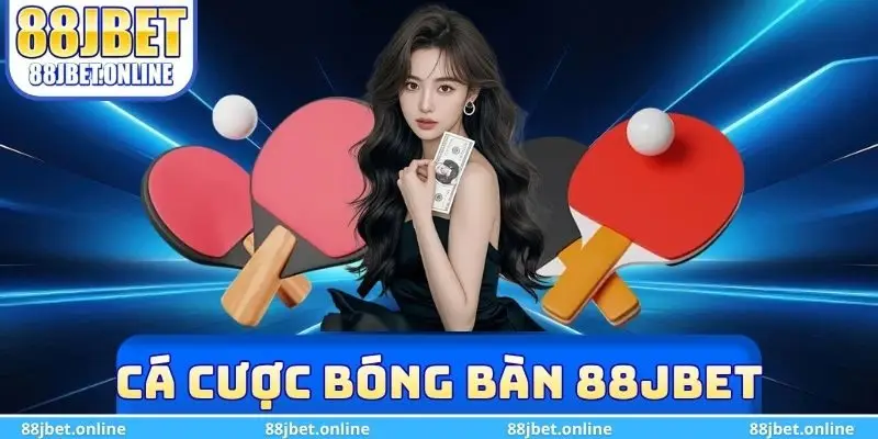 Cá cược bóng bàn 88jbet