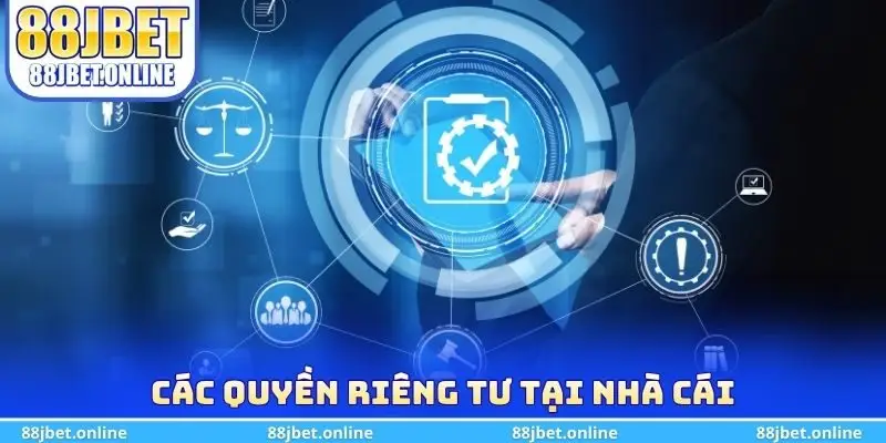 Các quyền riêng tư tại nhà cái