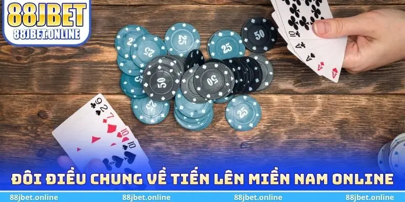 Đôi điều chung về Tiến Lên Miền Nam Online
