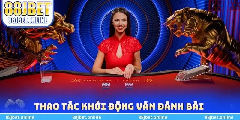 Thao tác khởi động ván đánh bài 