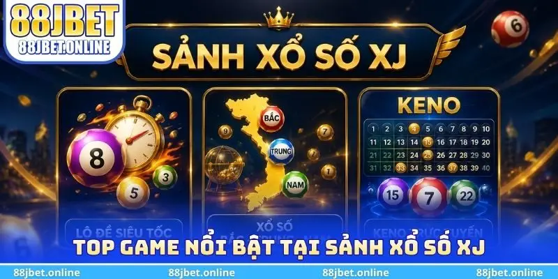 Top game nổi bật tại sảnh xổ số XJ